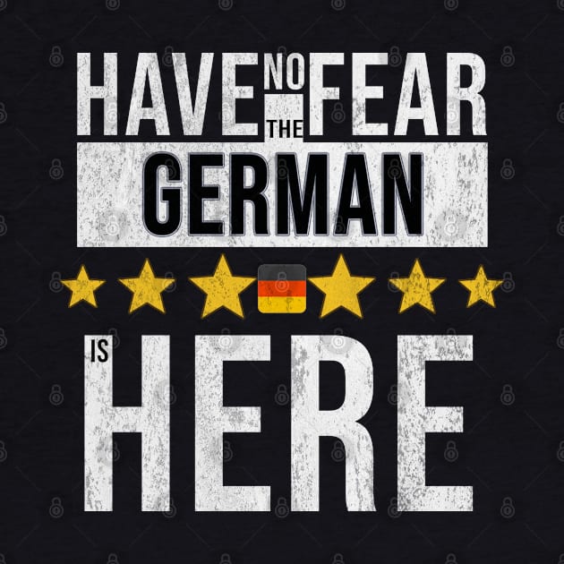 Have No Fear The German Is Here - Gift for German From Germany by Country Flags